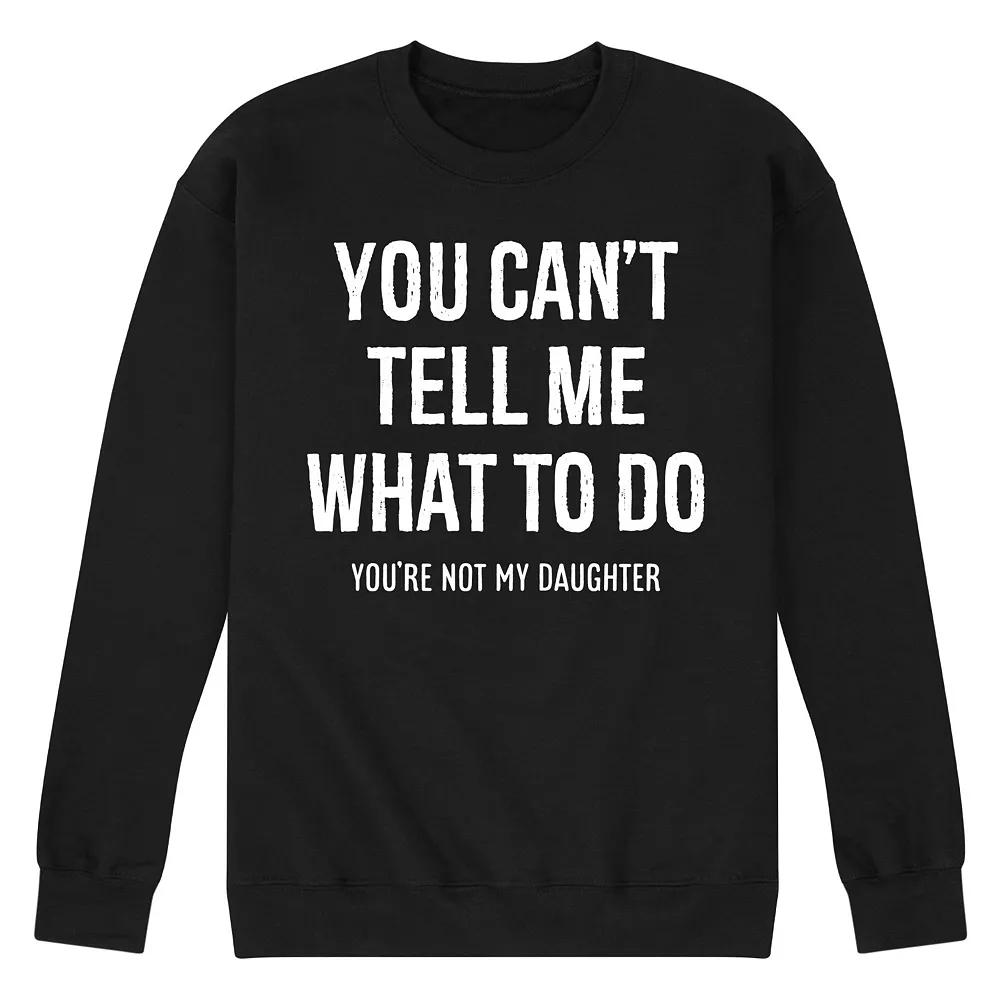 Men's You Cant Tell Me What To Do Graphic Fleece Sweatshirt,  Product Image