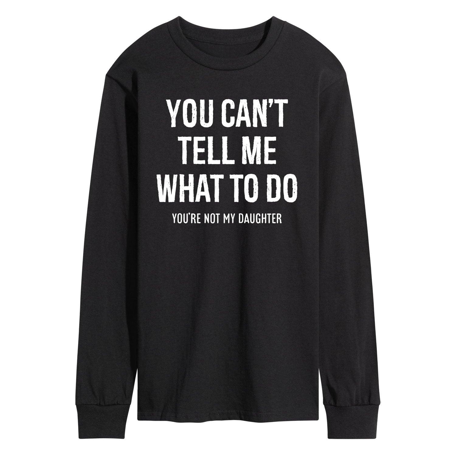 Men's You Cant Tell Me What To Do Long Sleeve Graphic Tee,  Product Image