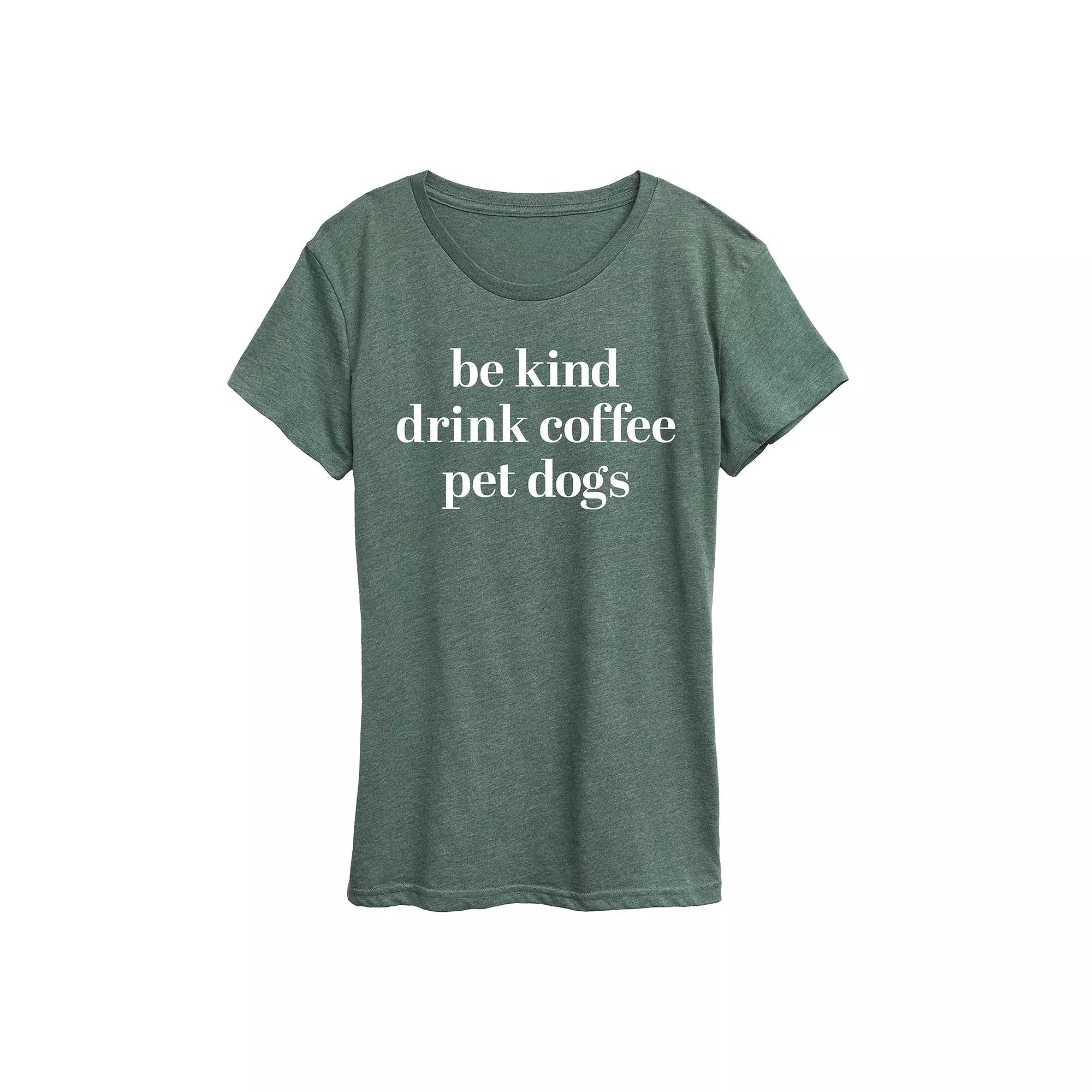Women's Be Kind Drink Coffee Pet Dogs Graphic Tee,  Product Image