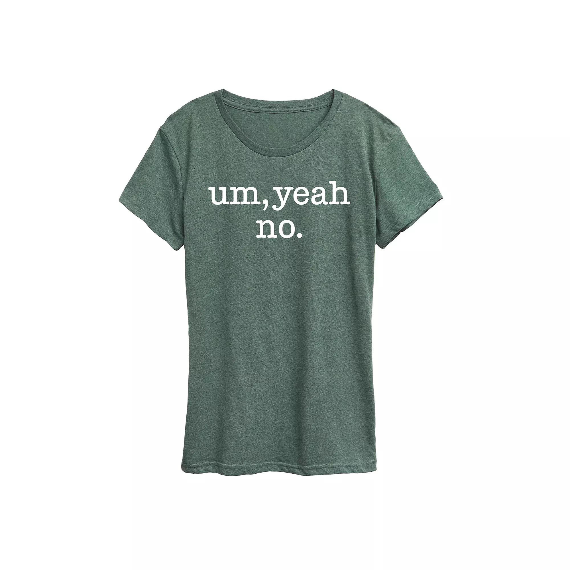 Women's Um Yeah No Graphic Tee,  Product Image