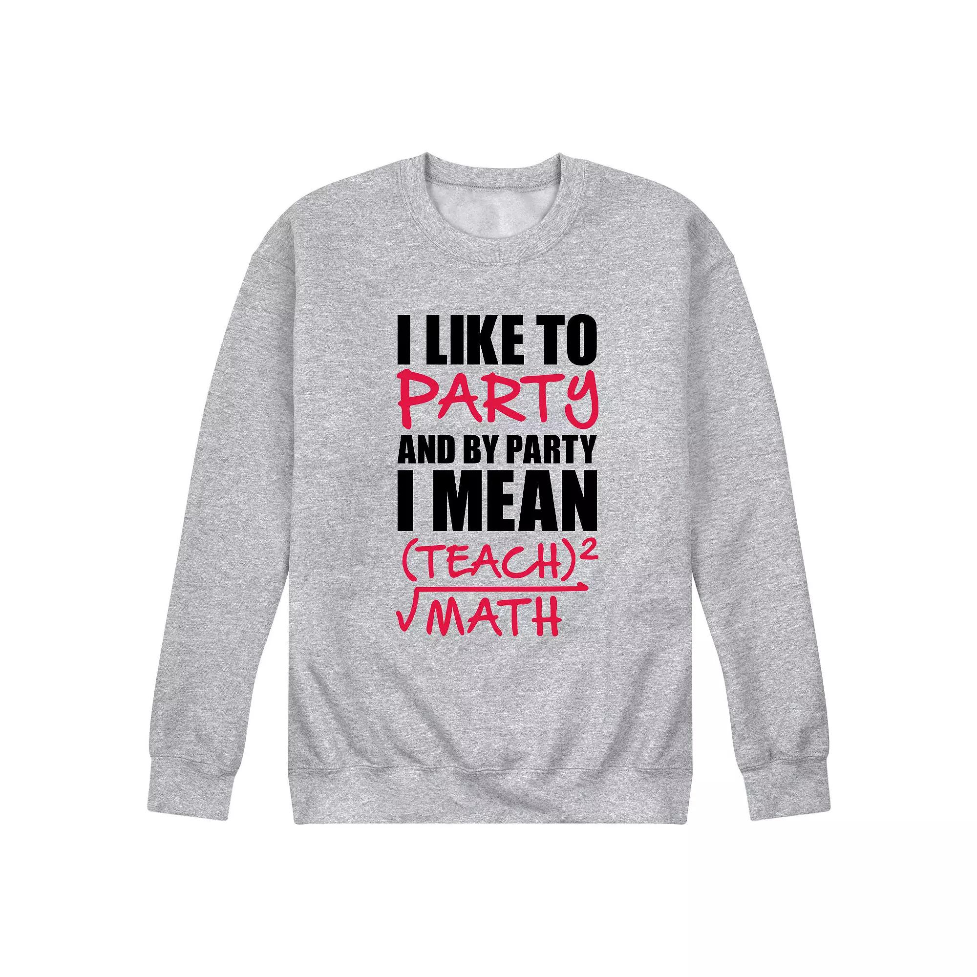 Men's Like To Party Teach Math Sweatshirt,  Product Image