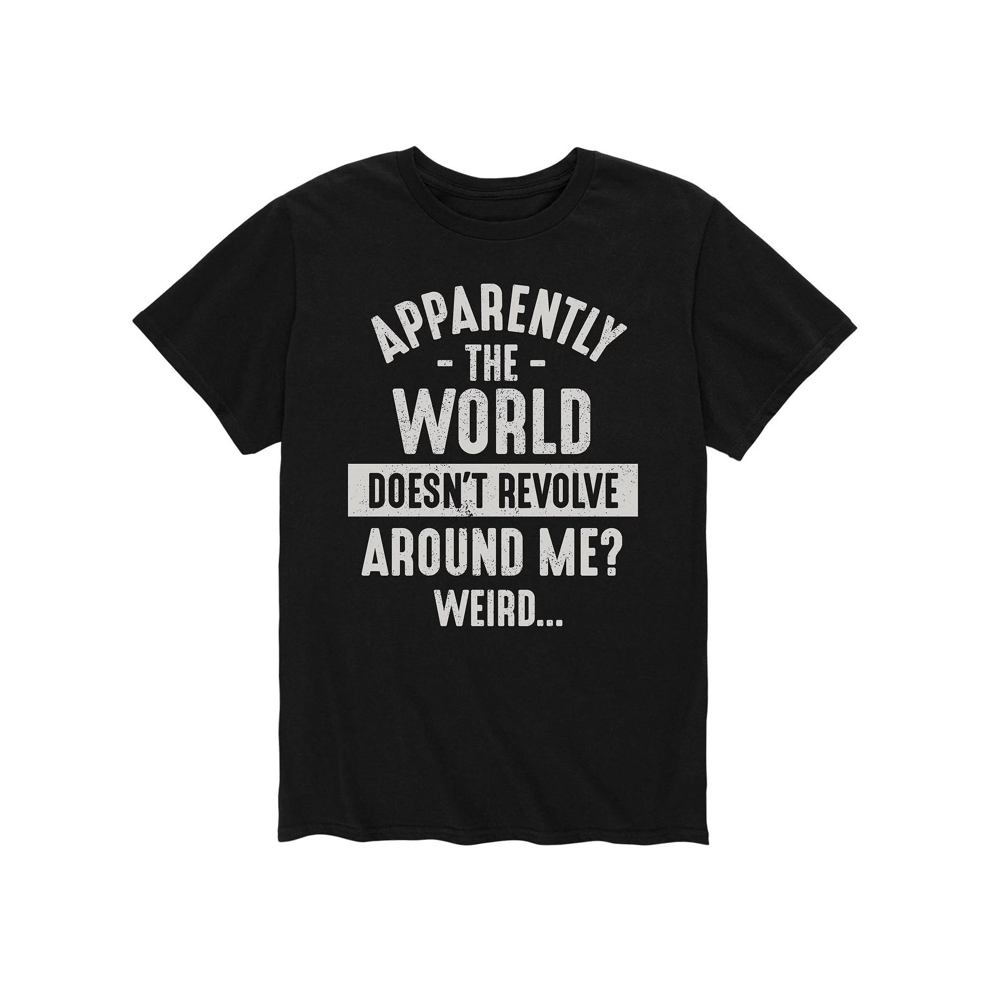 Men's "Apparently The World Doesn't Revolve Around Me?" Tee,  Product Image